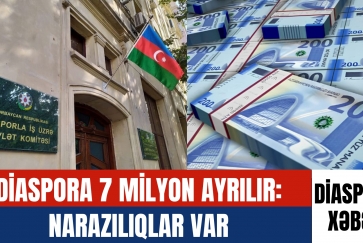 Diaspora 7 milyon ayrılır:    Narazılıqlar var