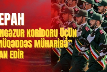 SEPAH Zəngəzur koridoru üçün “müqəddəs müharibə”    elan edir