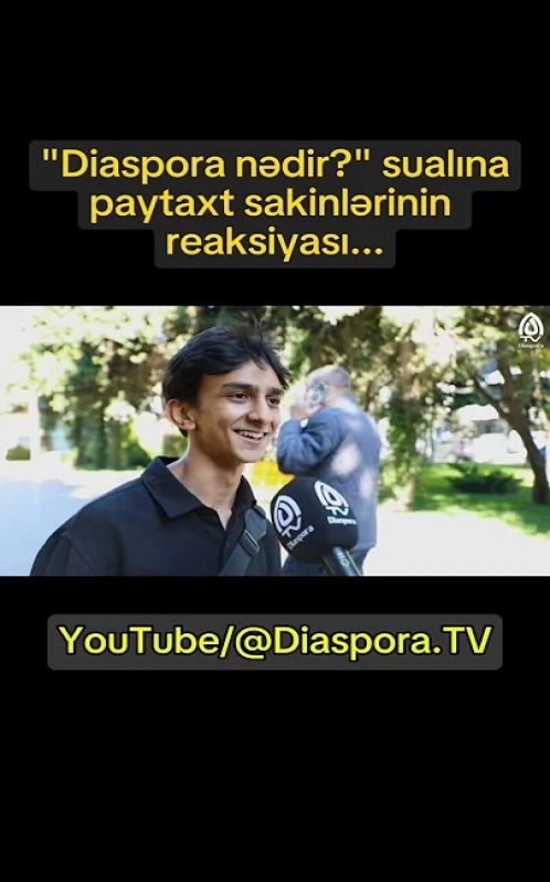 "Diaspora nədir?" sualına paytaxt  sakinlərinin reaksiyası...