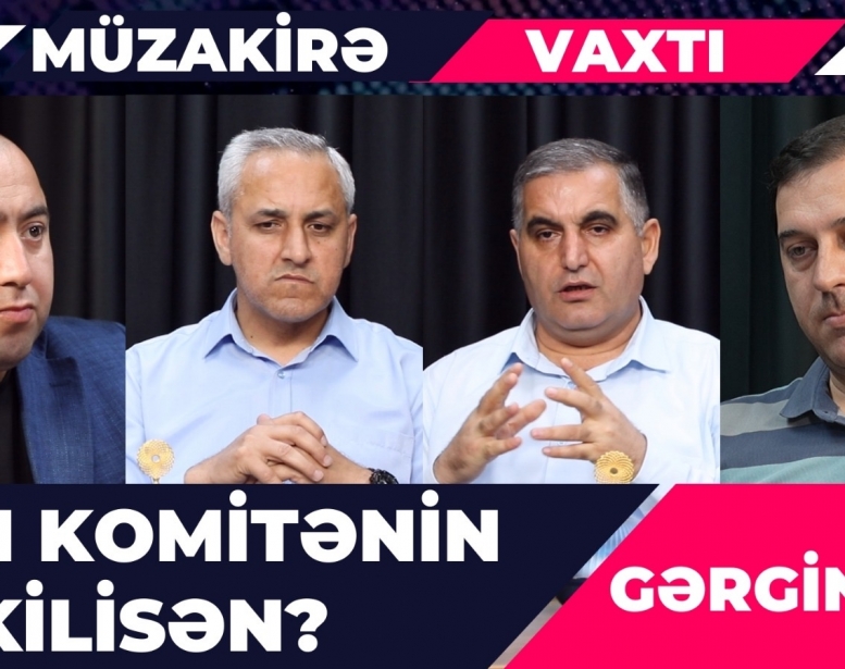 Sən komitənin vəkilisən? -  “Müzakirə vaxtı”nda GƏRGİNLİK