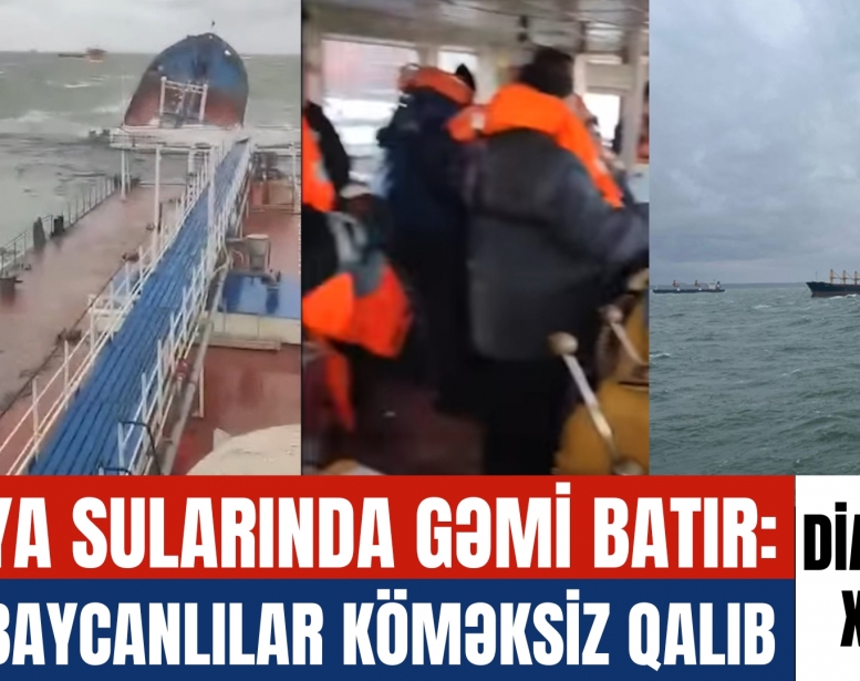 Rusiya sularında gəmi batır:   Azərbaycanlılar köməksiz qalıb